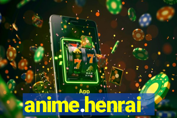 anime.henrai