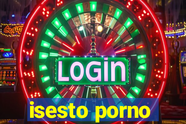 isesto porno