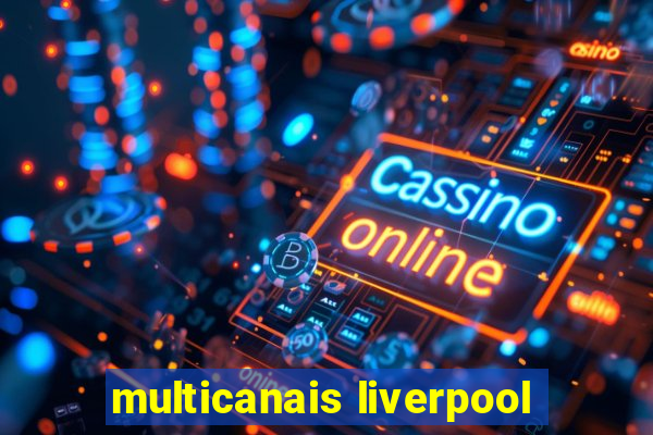 multicanais liverpool