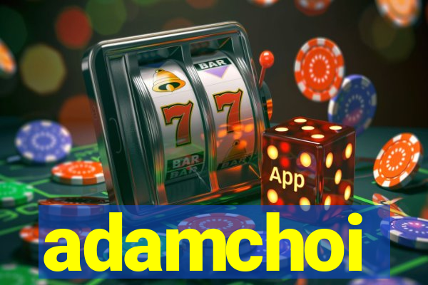 adamchoi