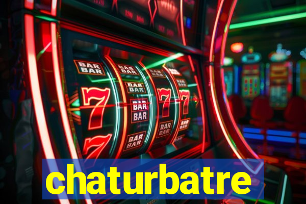 chaturbatre
