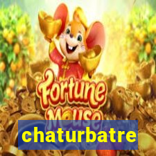 chaturbatre