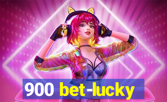 900 bet-lucky