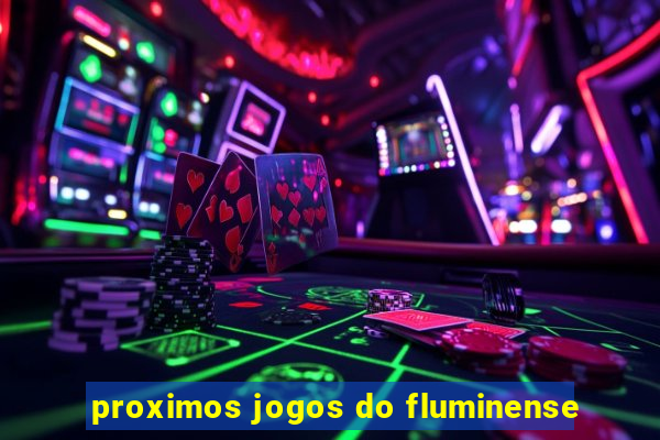 proximos jogos do fluminense