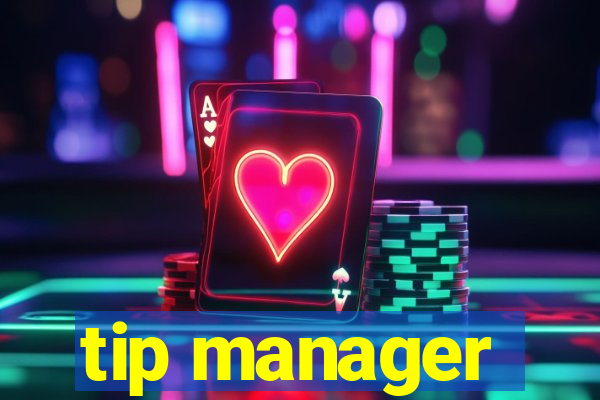 tip manager