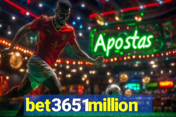 bet3651million