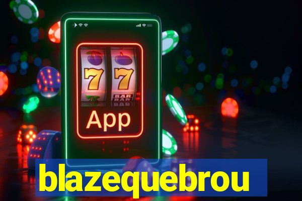 blazequebrou