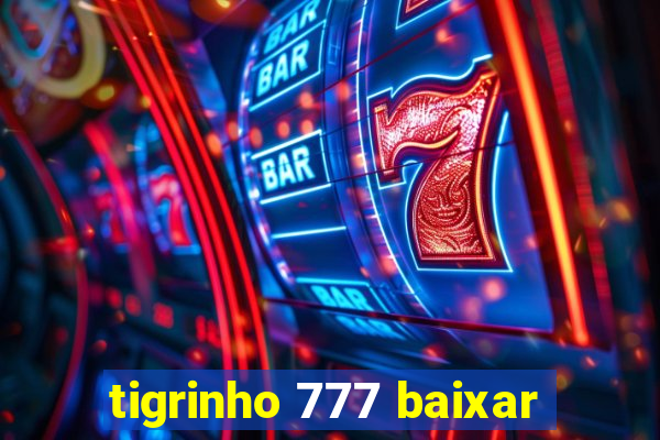 tigrinho 777 baixar