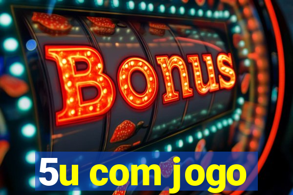 5u com jogo