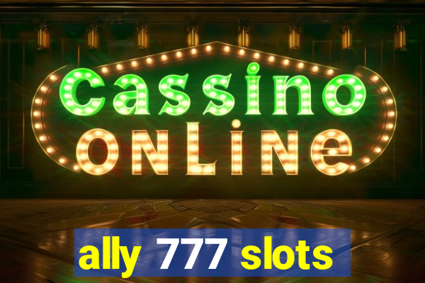 ally 777 slots