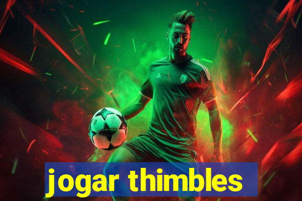 jogar thimbles