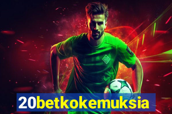 20betkokemuksia