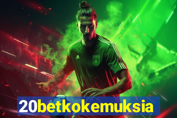 20betkokemuksia