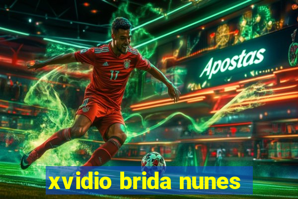 xvidio brida nunes