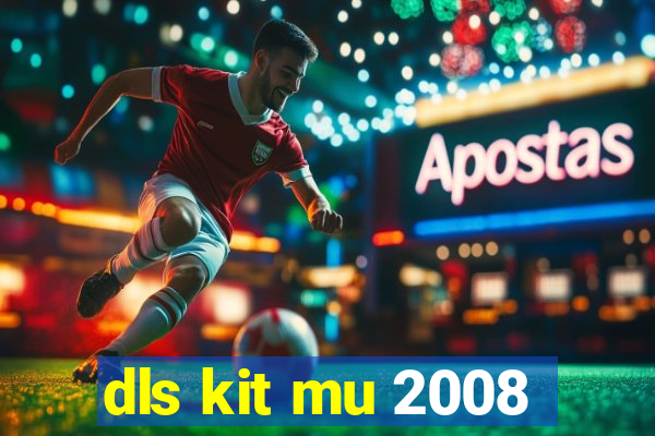 dls kit mu 2008