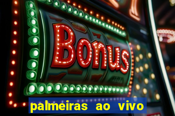 palmeiras ao vivo futebol play