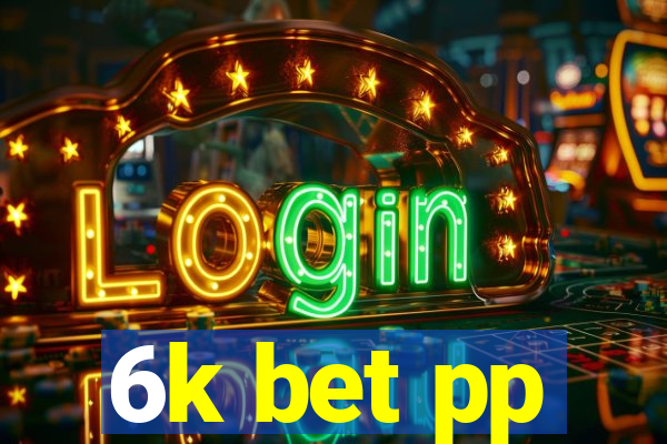 6k bet pp