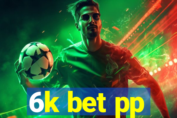6k bet pp