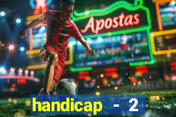 handicap - 2 resultado final