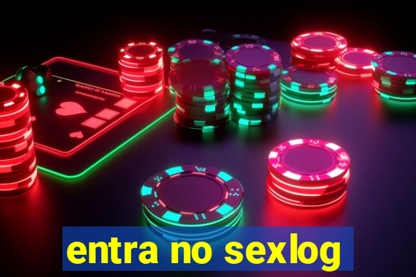 entra no sexlog