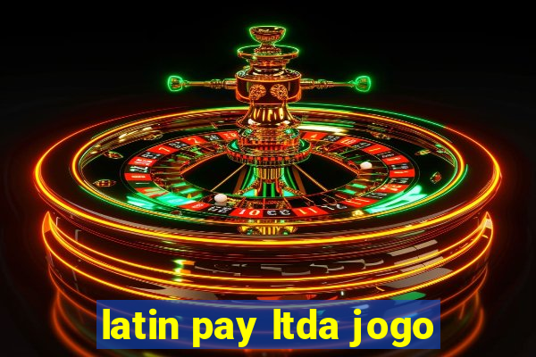 latin pay ltda jogo
