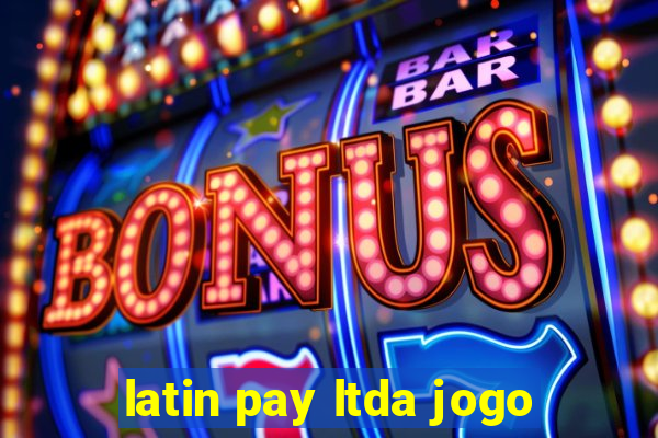 latin pay ltda jogo