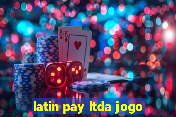 latin pay ltda jogo