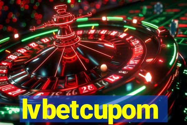 lvbetcupom