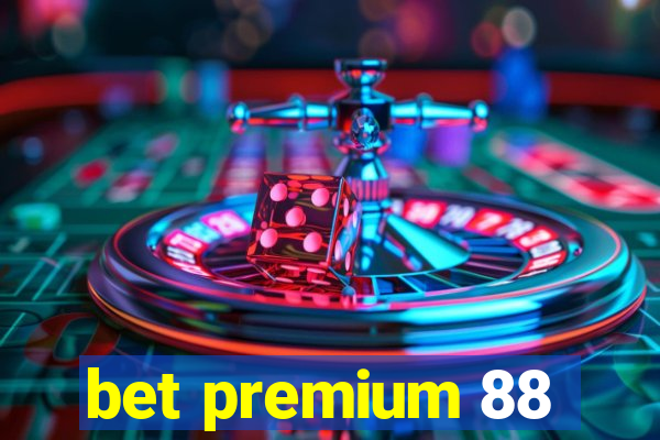 bet premium 88
