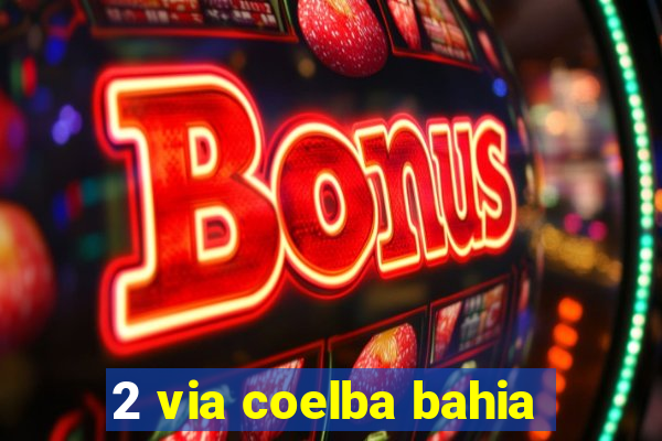 2 via coelba bahia