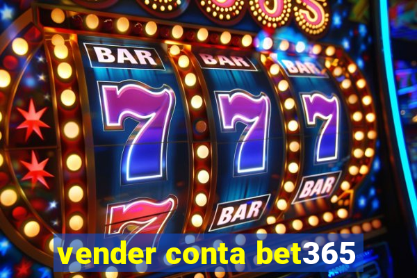 vender conta bet365