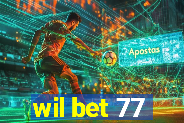 wil bet 77