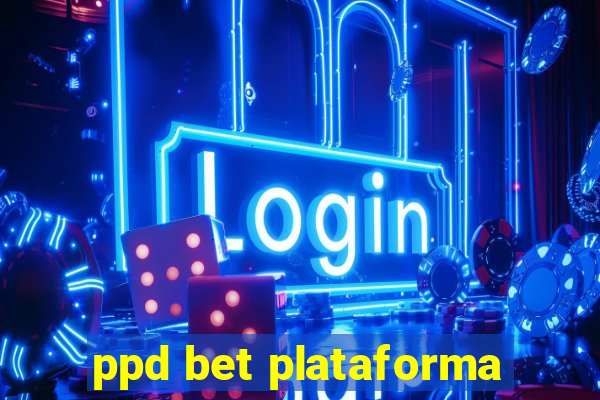 ppd bet plataforma