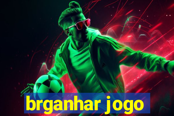 brganhar jogo