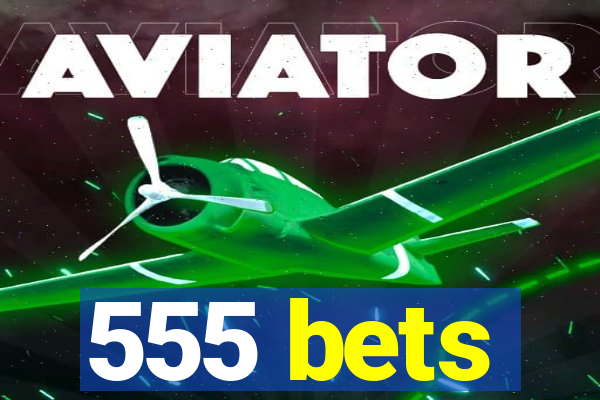555 bets