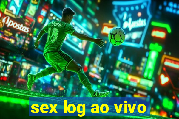 sex log ao vivo