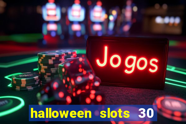 halloween slots 30 linhas multi jogos