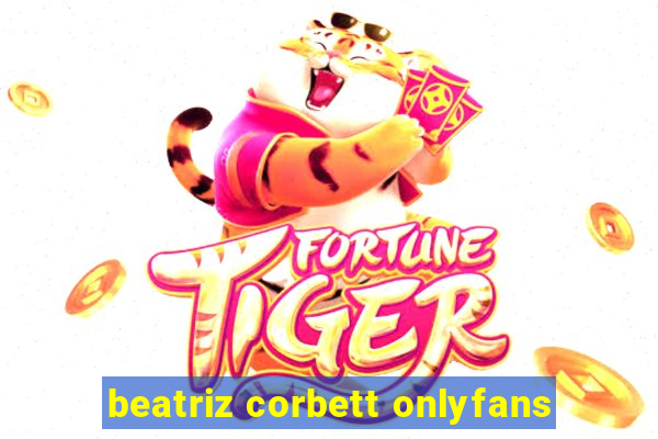 beatriz corbett onlyfans