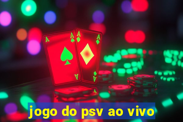 jogo do psv ao vivo
