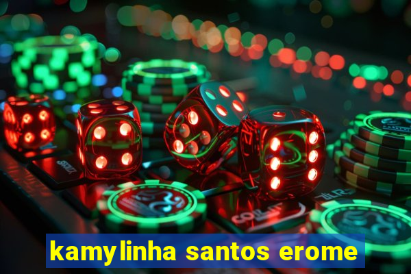 kamylinha santos erome
