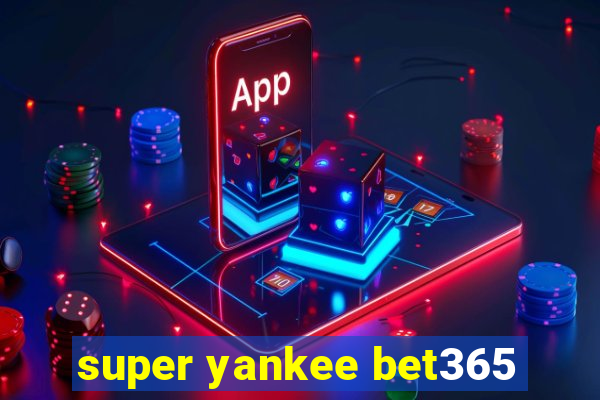 super yankee bet365