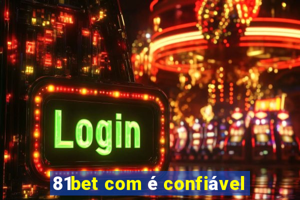 81bet com é confiável