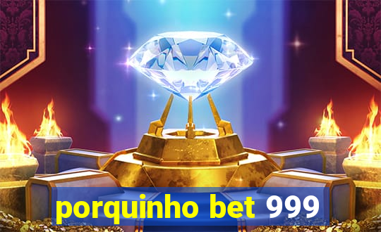 porquinho bet 999