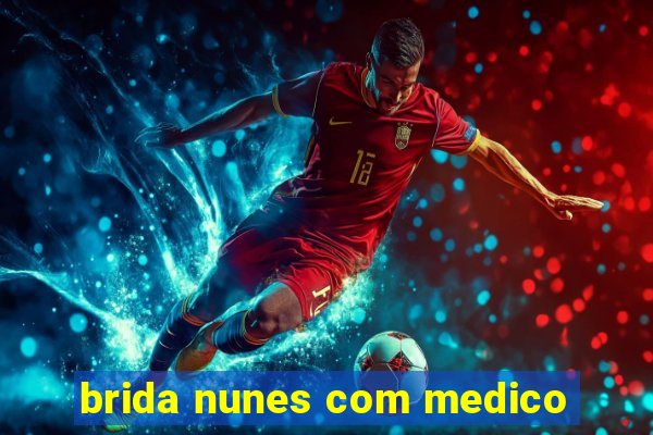 brida nunes com medico