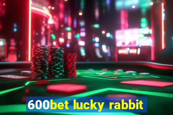 600bet lucky rabbit