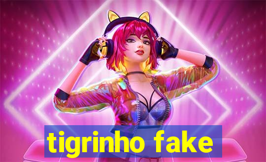 tigrinho fake