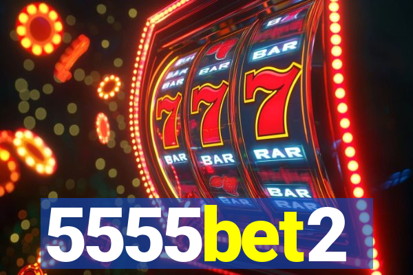 5555bet2