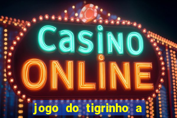 jogo do tigrinho a partir de r$ 1