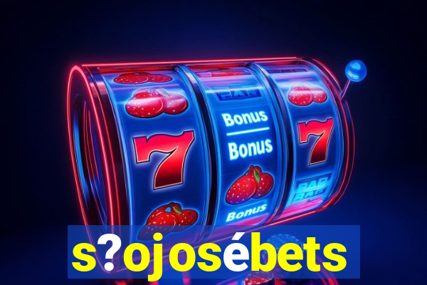 s?ojosébets
