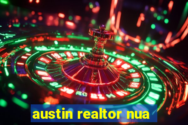 austin realtor nua